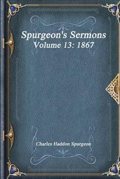 Paperback Spurgeon's Sermons Volume 13: 1867 Book