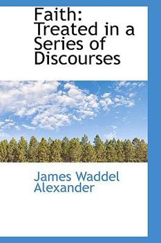 Paperback Faith: Treated in a Series of Discourses Book