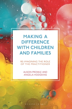 Paperback Making a Difference with Children and Families: Re-Imagining the Role of the Practitioner Book