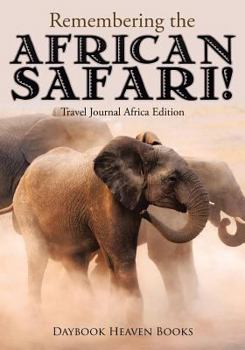 Paperback Remembering the African Safari! Travel Journal Africa Edition Book