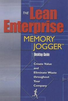 Spiral-bound The Lean Enterprise Memory Jogger Desktop Guide: Create Value and Eliminate Waste Throughout Your Company (Spiral) Book