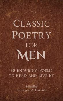 Paperback Classic Poetry for Men: 50 Enduring Poems to Read and Live By Book