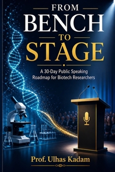 Paperback From Bench to Stage: A 30-Day Public Speaking Roadmap for Biotech Researchers Book