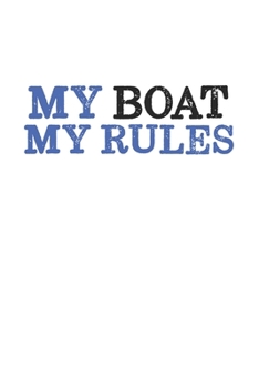 My Boat my Rules: Boat Owner I Captain I Sailing I Sailor