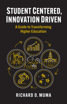 Hardcover Student Centered, Innovation Driven: A Guide to Transforming Higher Education Book
