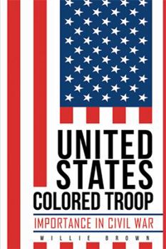 Paperback United States Colored Troop: Importance in Civil War Book