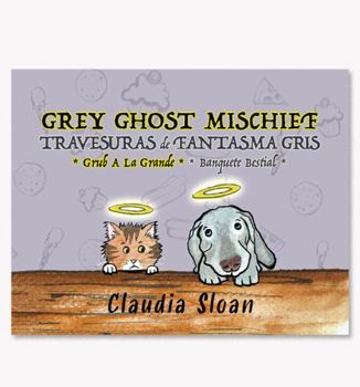 Grey Ghost Mischief / Travesuras de Fantasma Gris : Grub a la Grande / Banquete Bestial, a Bilingual Picture Book