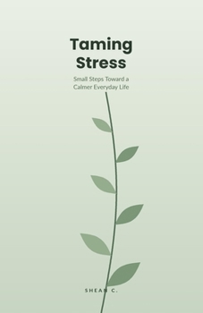 Paperback Taming Stress: Small Steps Toward a Calmer Everyday Life Book