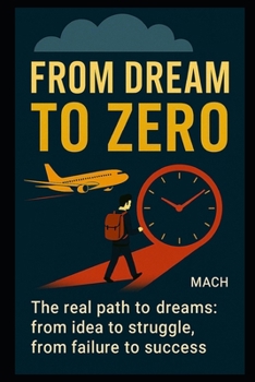 FROM DREAM TO ZERO: What no one tells you about making your dreams come true
