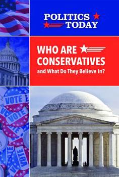 Library Binding Who Are Conservatives and What Do They Believe In? Book