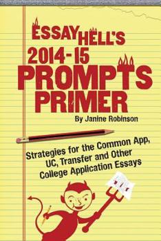 Paperback Essay Hell's 2014-15 Prompts Primer: Strategies for the Common App, UC, Transfer and Other College Application Essays Book
