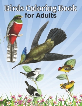 Paperback Birds Coloring Book for Adults: An Adult Coloring Book Featuring Beautiful Birds for Stress Relief and Relaxation Book