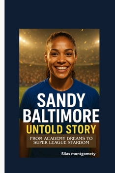 Paperback Sandy Baltimore Untold Story: From Academy Dreams to Super League Stardom Book