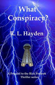 Paperback What Conspiracy?: Prequel to the Rick Prescott Thriller series Book