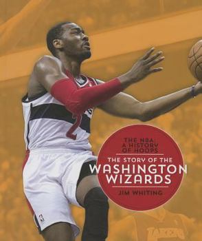 The NBA: A History of Hoops: The Story of the Washington Wizards