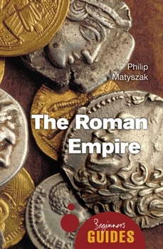 Paperback The Roman Empire: A Beginner's Guide Book