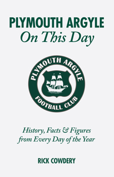 Hardcover Plymouth Argyle on This Day: History, Facts and Figures from Every Day of the Year Book