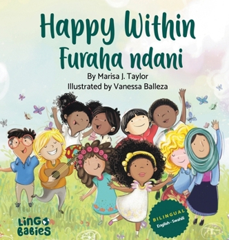 Hardcover Happy Within / Furaha ndani: Children's Bilingual Picture Book: English & Swahili / Kitabu cha Picha cha Watoto cha Lugha Mbili: Kiingereza na Kiswahi [Swahili] Book