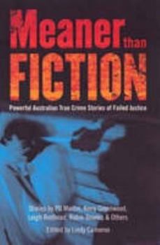 Paperback Meaner Than Fiction: Powerful Australian True Crime Stories of Failed Justice Book