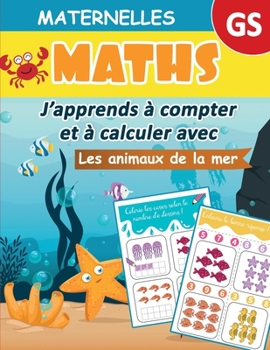 Paperback Maths Maternelle GS: J'apprends à compter et à calculer avec les animaux de la Mer [French] Book