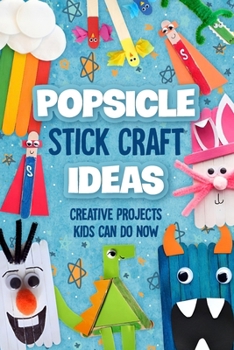 Paperback Popsicle Stick Craft Ideas: Creative Projects Kids Can Do Now Book