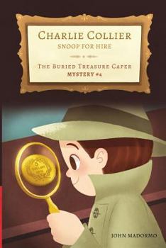 Paperback The Buried Treasure Caper: Charlie Collier Snoop for Hire - Mystery #4 Book