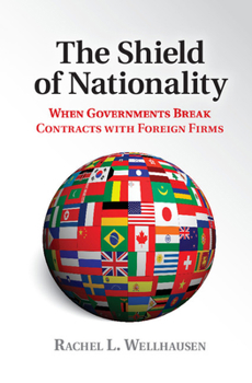 Paperback The Shield of Nationality: When Governments Break Contracts with Foreign Firms Book