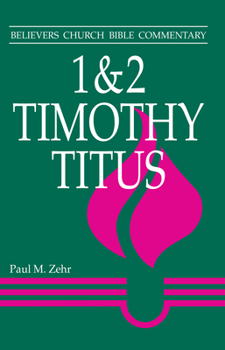 1  2 Timothy, Titus: Believers Church Bible Commentary - Book  of the Believers Church Bible Commentary