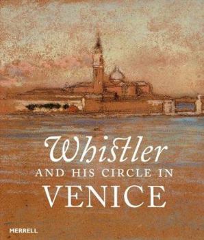 Hardcover Whistler and His Circle in Venice Book