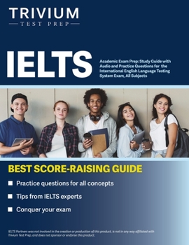 Paperback IELTS Academic Exam Prep: Study Guide with Audio and Practice Questions for the International English Language Testing System Exam, All Subjects Book