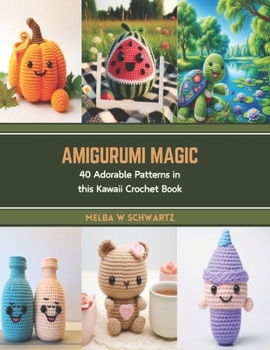 Paperback Amigurumi Magic: 40 Adorable Patterns in this Kawaii Crochet Book