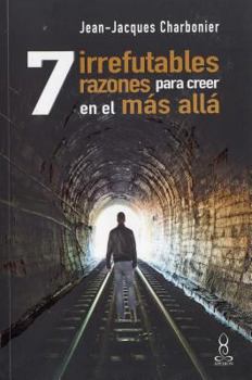 Paperback 7 Irrefutables Razones Para Creer En El Mas Alla [Spanish] Book