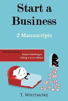 Paperback Start A Business: 2 Manuscripts - Kindle Publishing, Killing It as an Affiliate Book