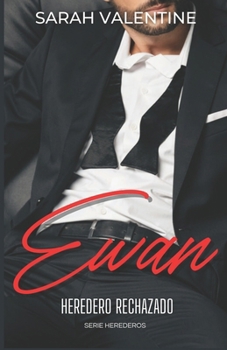 Ewan. Heredero rechazado: Una novela romántica contemporánea de enemies to lovers entre Nueva York y el corazón de Escocia (Herederos) (Spanish Edition)