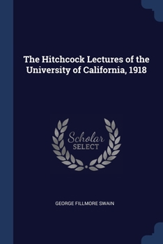 The Hitchcock lectures of the University of California, 1918