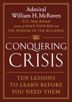 Hardcover Conquering Crisis: Ten Lessons to Learn Before You Need Them Book