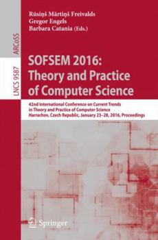 Paperback Sofsem 2016: Theory and Practice of Computer Science: 42nd International Conference on Current Trends in Theory and Practice of Computer Science, Harr Book