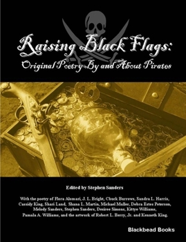 Raising Black Flags: Original Poetry By and About Pirates
