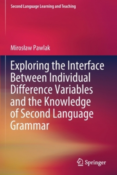 Paperback Exploring the Interface Between Individual Difference Variables and the Knowledge of Second Language Grammar Book