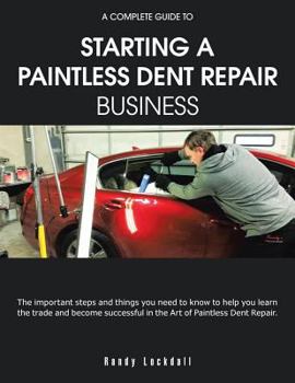 Paperback A Complete Guide to Starting a Paintless Dent Repair Business Book