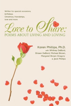 Paperback Love to Share: Poems about Living and Loving: written for special occasions, birthdays, Christmas, friendships, love and more Book