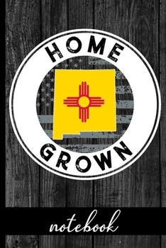 Paperback Home Grown - Notebook: New Mexico Native Quote With NM State & American Flags & Rustic Wood Graphic Cover Design - Show Pride In State And Co Book