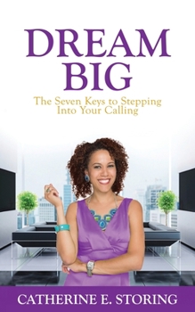 Paperback Dream Big: Seven Keys to Stepping Into Your Calling Book