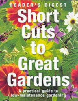 Paperback Short Cuts to Great Gardens: A Practical Guide to Low-maintenance Gardening Book