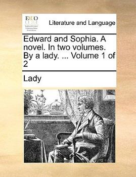 Paperback Edward and Sophia. a Novel. in Two Volumes. by a Lady. ... Volume 1 of 2 Book