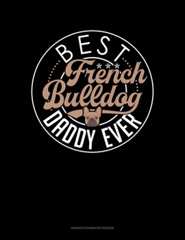 Paperback Best French Bulldog Daddy Ever: Genkouyoushi Notebook Book