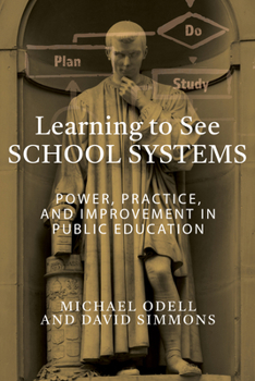Learning to See School Systems: Power, Practice, and Improvement in Public Education