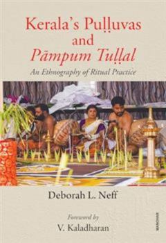 Hardcover Kerala's Pulluvas and Pampum Tullal: An Ethnography of Ritual Practice Book