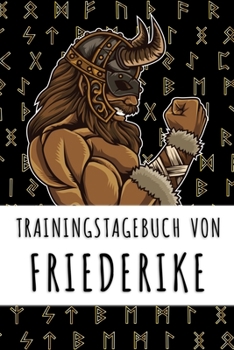 Trainingstagebuch von Friederike: Personalisierter Tagesplaner für dein Fitness- und Krafttraining im Fitnessstudio oder Zuhause (German Edition)