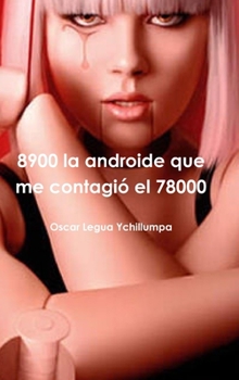 Hardcover 8900 la androide que me contagió el 78000 [Spanish] Book